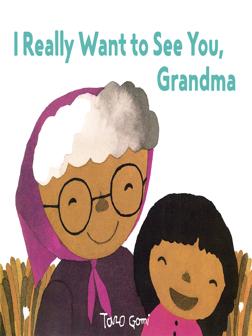 Title details for I Really Want to See You, Grandma by Taro Gomi - Available